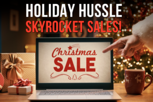 Skyrocket Sales with the Holiday Hustle!